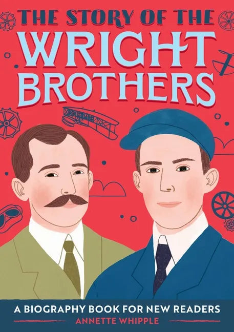 The Story of the Wright Brothers: An Inspiring Biography for Young Readers - Paperback