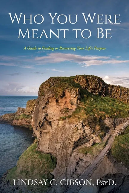 Who You Were Meant to Be: A Guide to Rediscovering Your Life's Purpose - Paperback