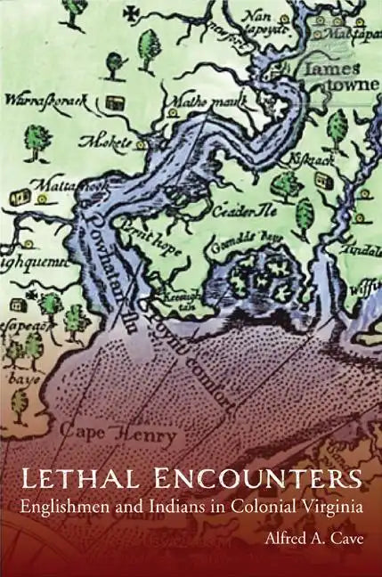 Lethal Encounters: Englishmen and Indians in Colonial Virginia - Paperback