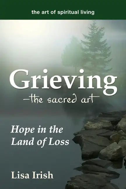 Grieving--The Sacred Art: Hope in the Land of Loss - Hardcover