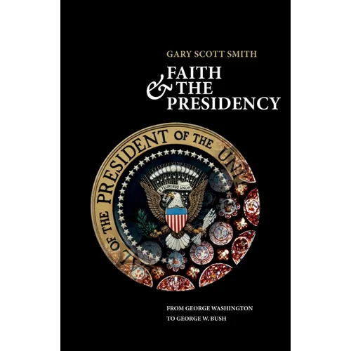 Faith and the Presidency from George Washington to George W. Bush - Paperback