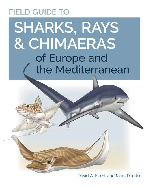 Field Guide to Sharks, Rays & Chimaeras of Europe and the Mediterranean - Paperback