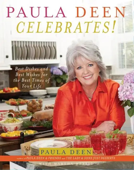Paula Deen Celebrates!: Best Dishes and Best Wishes for the Best Times of Your Life - Hardcover