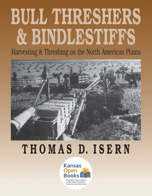 Bull Threshers and Bindlestiffs: Harvesting and Threshing on the North American Plains - Paperback