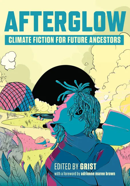 Afterglow: Climate Fiction for Future Ancestors - Paperback