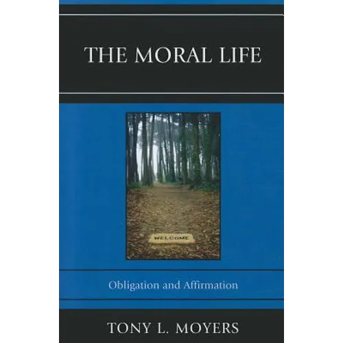 The Moral Life: Obligaton and Affirmation - Paperback