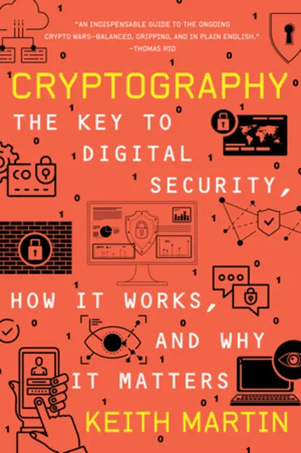 Cryptography: The Key to Digital Security, How It Works, and Why It Matters - Paperback