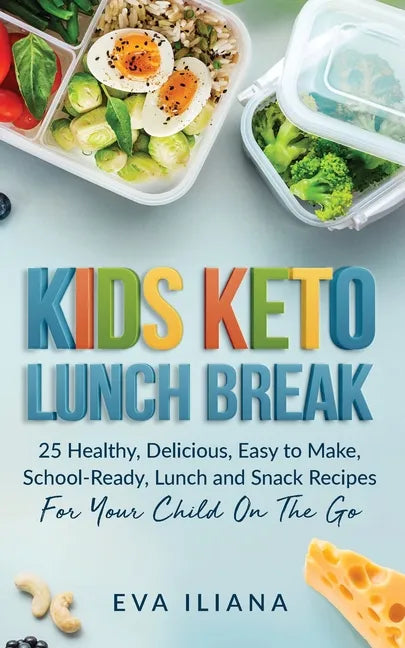 Keto Kids Lunch Break: 25 Healthy, Delicious, Easy-To-Make, School-Ready Lunch and Snack Recipes for Your Child On-The-Go - Paperback