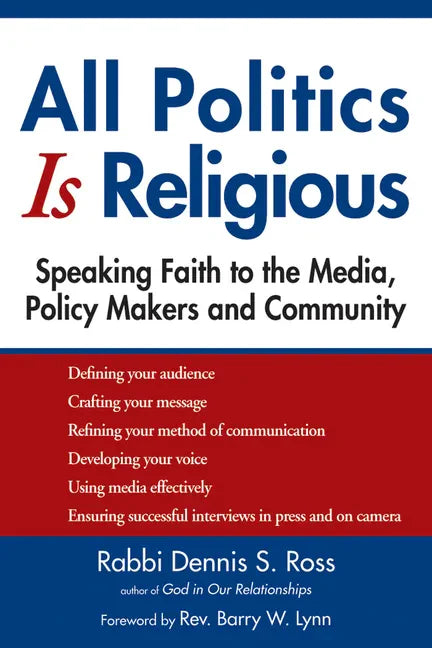 All Politics Is Religious: Speaking Faith to the Media, Policy Makers and Community - Paperback