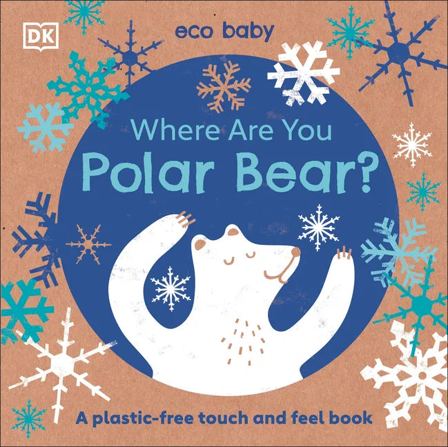 Eco Baby Where Are You Polar Bear?: A Plastic-Free Touch and Feel Book - Board Book