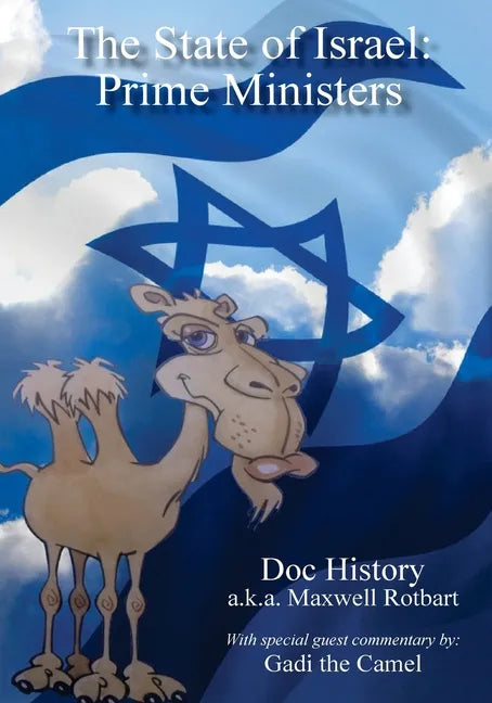 The State of Israel: Prime Ministers: With Special Guest Commentary by Gadi the Camel - Paperback