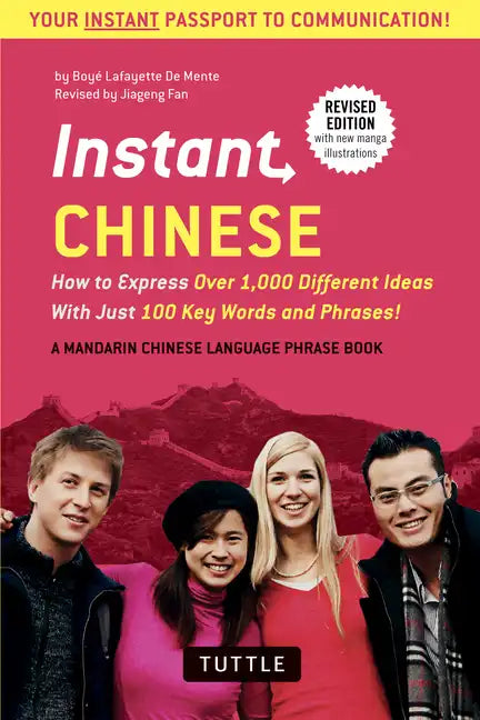 Instant Chinese: How to Express Over 1,000 Different Ideas with Just 100 Key Words and Phrases! (a Mandarin Chinese Phrasebook & Dictionary) - Paperback