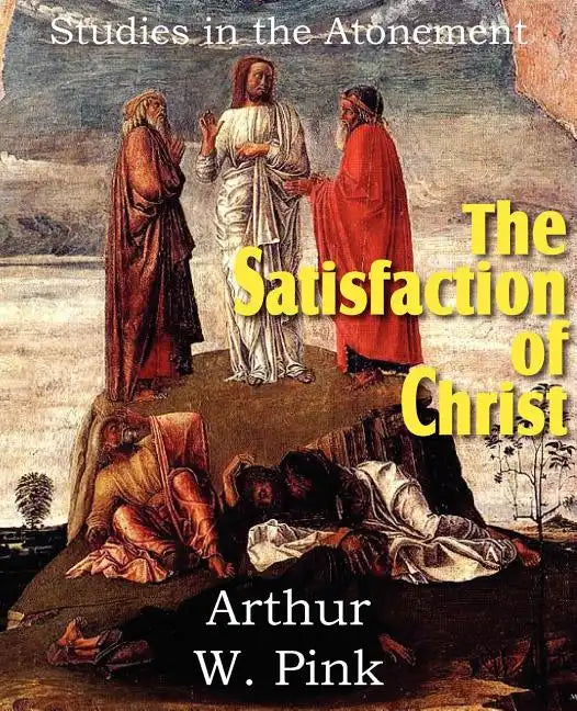 The Satisfaction of Christ, Studies in the Atonement - Paperback