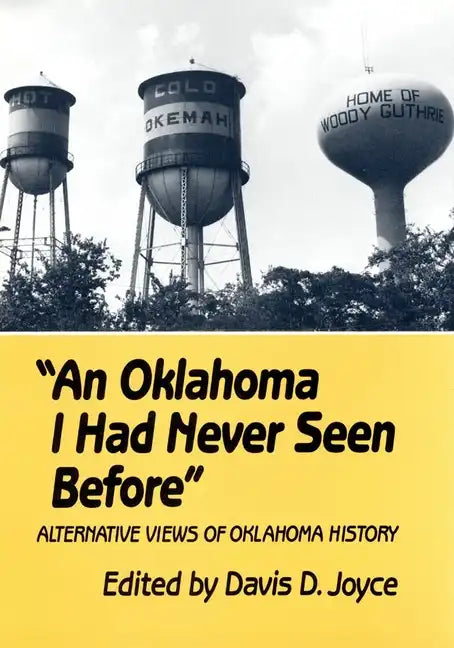 An Oklahoma I Had Never Seen Before: Alternative Views of Oklahoma History - Paperback