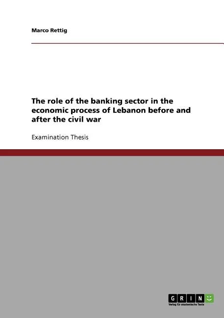 The role of the banking sector in the economic process of Lebanon before and after the civil war - Paperback