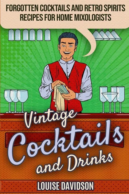 Vintage Cocktails and Drinks - Forgotten Cocktails and Retro Spirits Recipes for Home Mixologists: ***Black and White Edition*** - Paperback