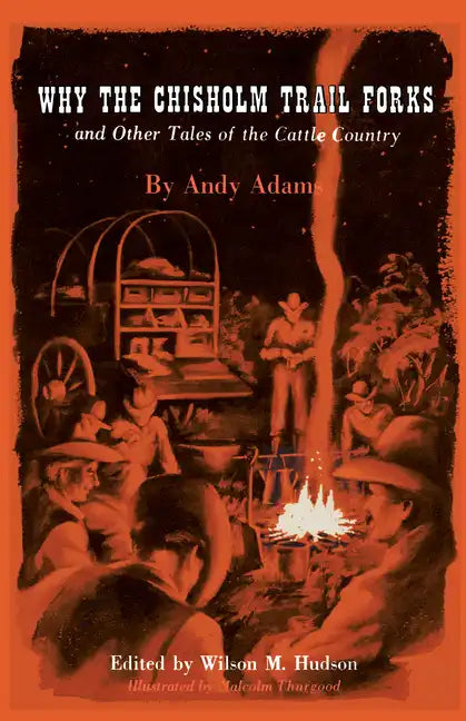 Why the Chisholm Trail Forks and Other Tales of the Cattle Country - Paperback