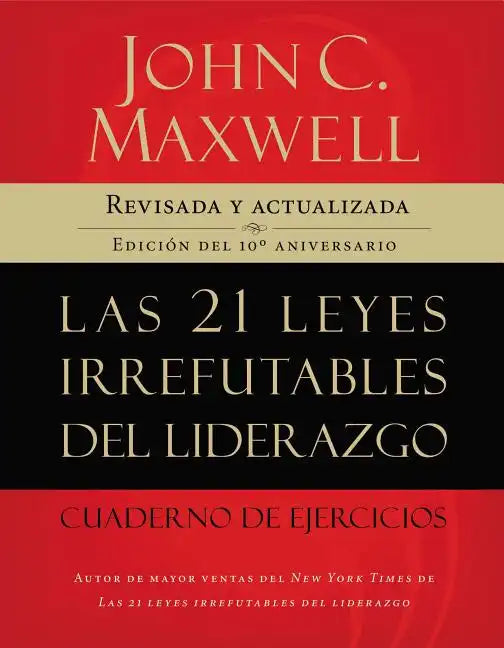 Las 21 Leyes Irrefutables del Liderazgo, Cuaderno de Ejercicios: Revisado Y Actualizado - Paperback