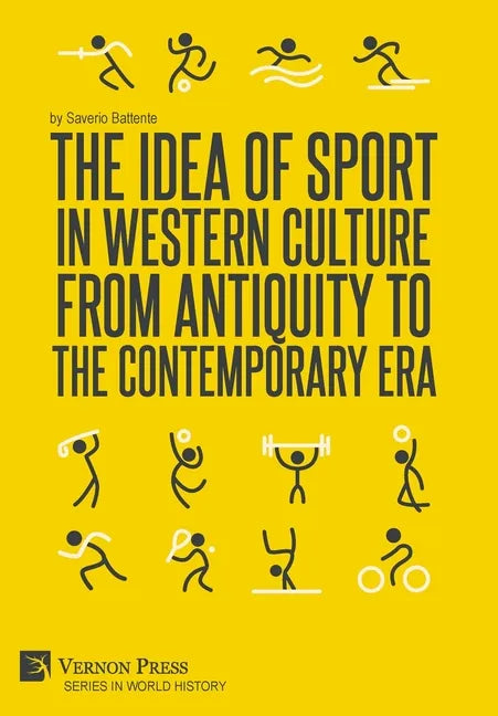 The Idea of Sport in Western Culture from Antiquity to the Contemporary Era - Hardcover