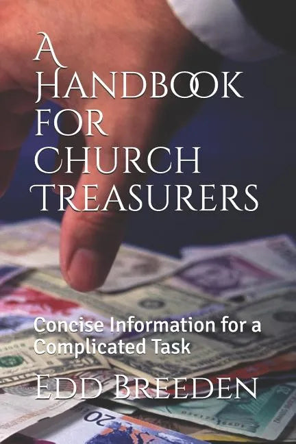 A Handbook for Church Treasurers: Concise Information for a Complicated Task - Paperback
