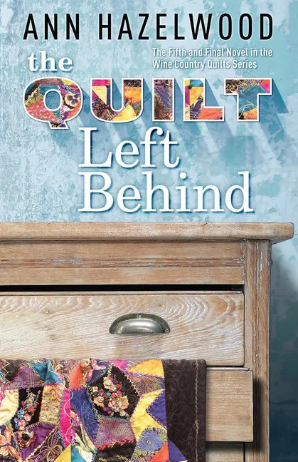 The Quilt Left Behind: Wine Country Quilt Series Book 5 of 5 - Paperback