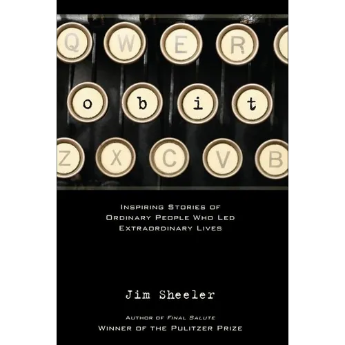 Obit.: Inspiring Stories of Ordinary People That Led Extraordinary Lives - Hardcover