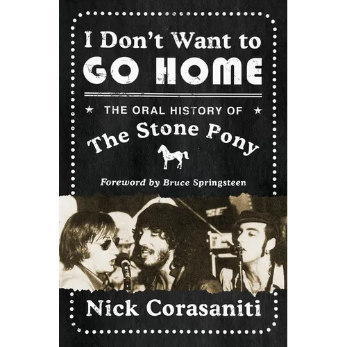 I Don't Want to Go Home: The Oral History of the Stone Pony - Hardcover