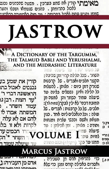 A Dictionary of the Targumim, the Talmud Babli and Yerushalmi, and the Midrashic Literature, Volume I - Paperback