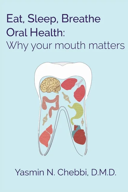 Eat, Sleep, Breathe Oral Health: Why your mouth matters - Paperback