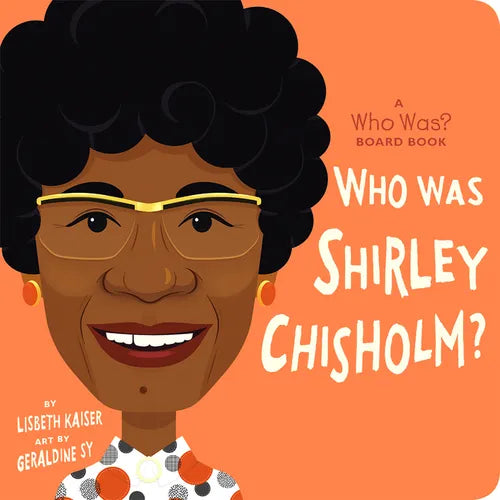 Who Was Shirley Chisholm?: A Who Was? Board Book - Board Book