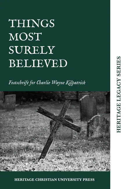 Things Most Surely Believed: Festschrift for Charlie Wayne Kilpatrick - Hardcover