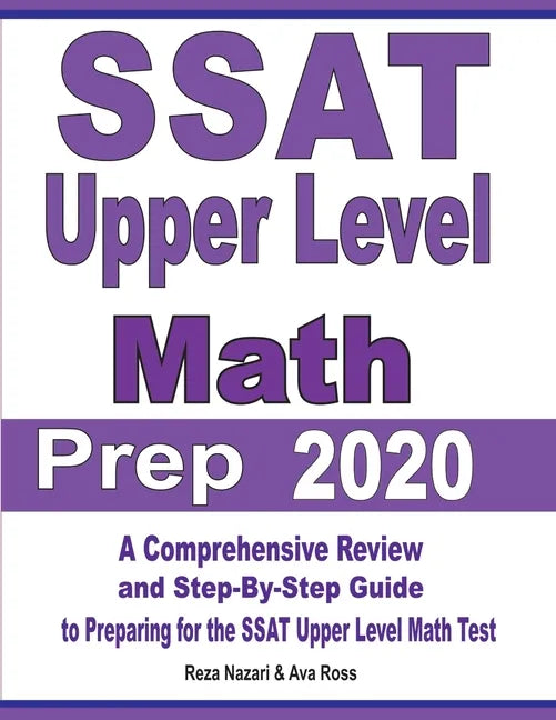 SSAT Upper Level Math Prep 2020: A Comprehensive Review and Step-By-Step Guide to Preparing for the SSAT Upper Level Math Test - Paperback