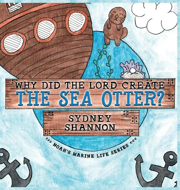 Why Did the Lord Create the Sea Otter? - Hardcover