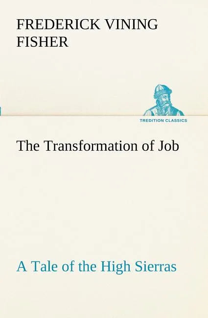 The Transformation of Job A Tale of the High Sierras - Paperback