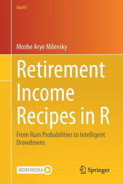 Retirement Income Recipes in R: From Ruin Probabilities to Intelligent Drawdowns - Paperback