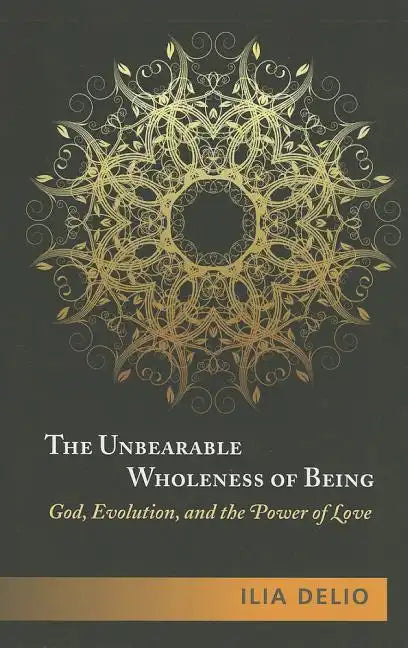 The Unbearable Wholeness of Being: God, Evolution, and the Power of Love - Paperback