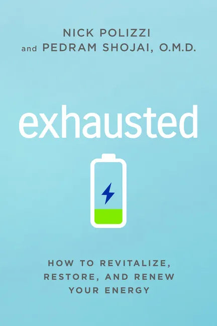 Exhausted: How to Revitalize, Restore, and Renew Your Energy - Paperback