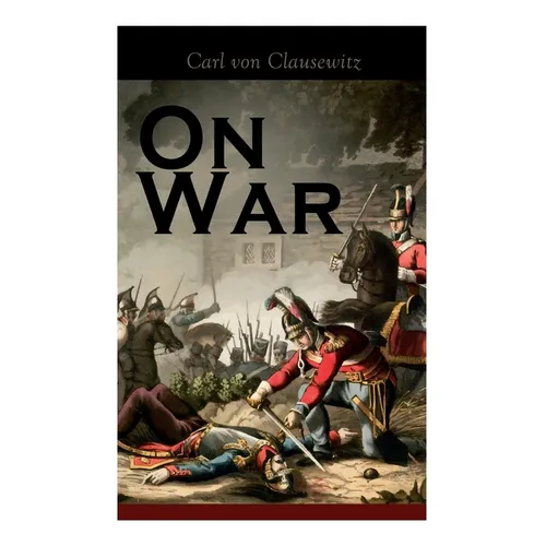On War: The Strategy of Military and Political Combat (Vom Kriege) - Paperback