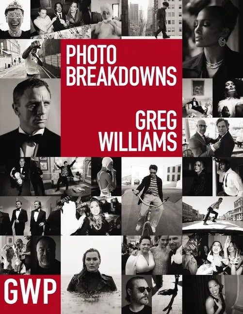 Greg Williams Photo Breakdowns: The Stories Behind 100 Portraits - Hardcover