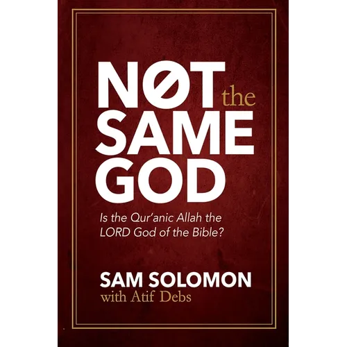 Not the Same God: Is the Qur'an Allah the LORD God of the Bible? - Paperback