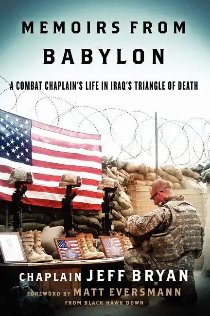 Memoirs from Babylon: A Combat Chaplain's Life in Iraq's Triangle of Death - Paperback