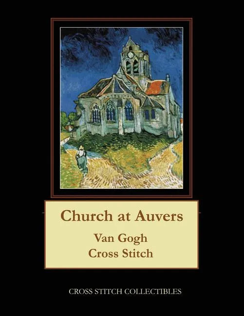 Church at Auvers: Van Gogh Cross Stitch Pattern - Paperback