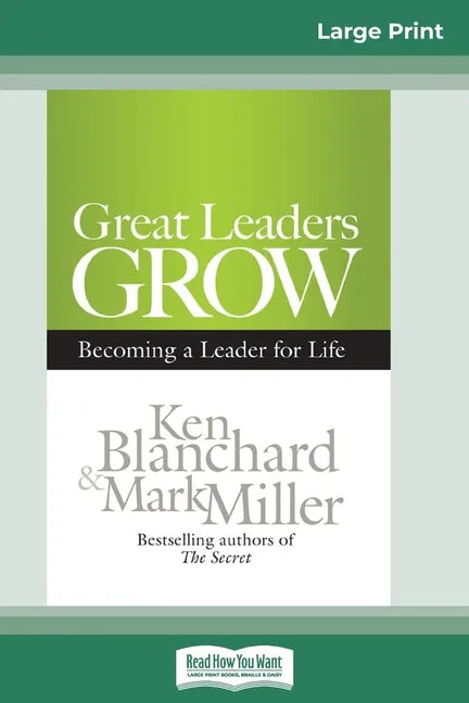 Great Leaders Grow: Becoming a Leader for Life (16pt Large Print Edition) - Paperback
