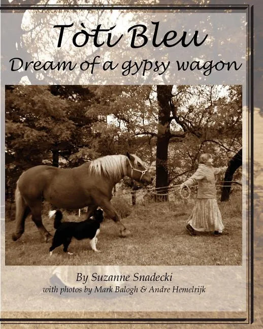 Toti Bleu: Dream of a Gypsy Wagon - Paperback