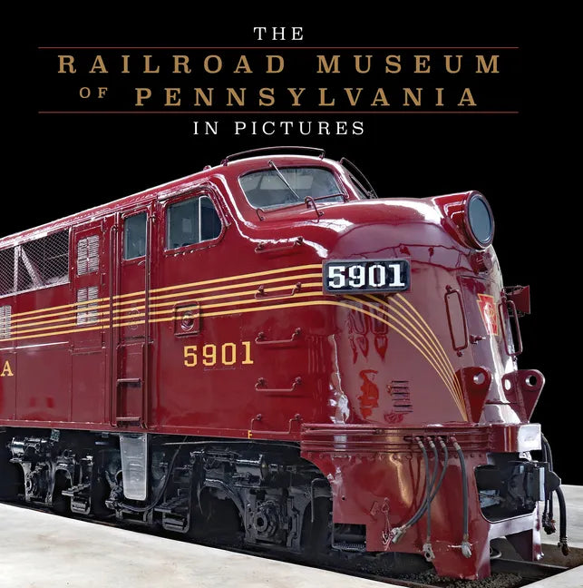 The Railroad Museum of Pennsylvania in Pictures - Hardcover