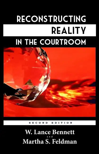 Reconstructing Reality in the Courtroom: Justice and Judgment in American Culture - Paperback
