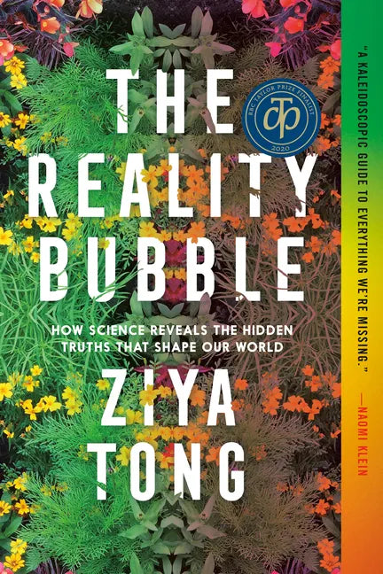 The Reality Bubble: How Science Reveals the Hidden Truths That Shape Our World - Paperback