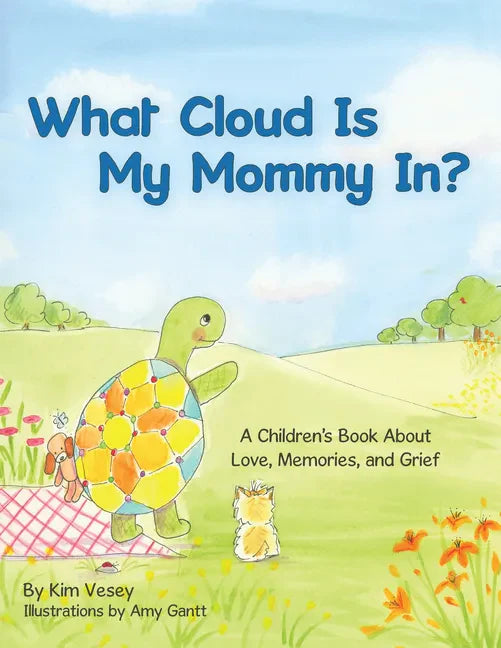 What Cloud Is My Mommy In?: A Children's Book About Love, Memories, and Grief - Paperback