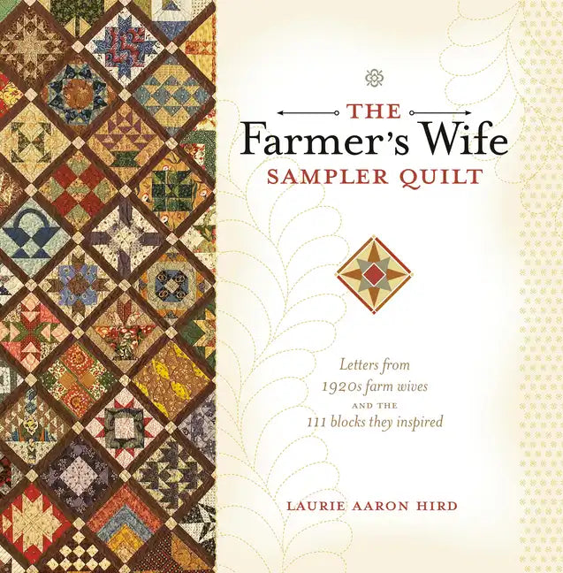The Farmer's Wife Sampler Quilt: Letters from 1920s Farm Wives and the 111 Blocks They Inspired - Paperback