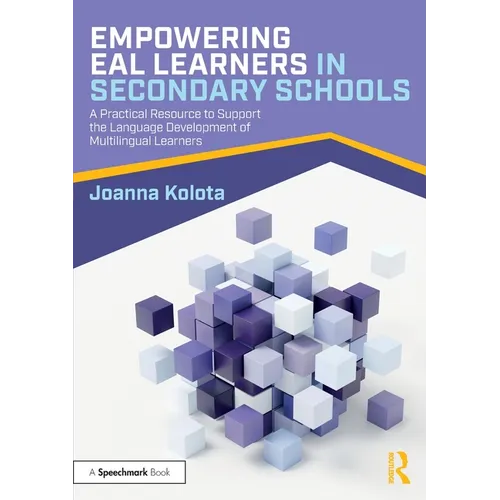 Empowering Eal Learners in Secondary Schools: A Practical Resource to Support the Language Development of Multilingual Learners - Paperback